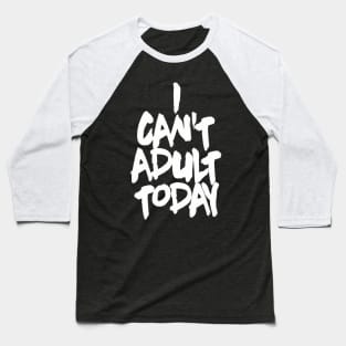 OTE Cant adult today Baseball T-Shirt